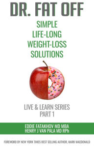Title: Dr. Fat Off: Simple Life-Long Weight-Loss Solutions: Live & Learn Series Part 1, Author: Eddie Fatakhov