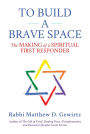 To Build a Brave Space: The Making of a Spiritual First Responder