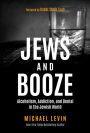 Jews and Booze: Alcoholism, Addiction, and Denial in the Jewish World