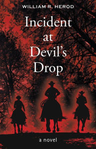 Title: Incident at Devil's Drop, Author: William R. Herod