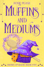 Muffins and Mediums: Paranormal Cozy Mystery with Witches