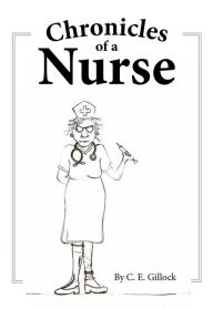 Title: Chronicles of a Nurse, Author: C. E. Gillock