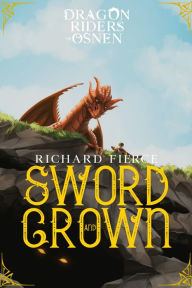 Title: Sword and Crown: Dragon Riders of Osnen Book 12, Author: Richard Fierce