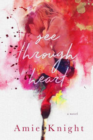 Title: See Through Heart, Author: Amie Knight