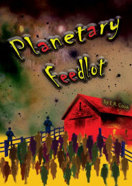 Title: Planetary Feedlot, Author: E.R. Cook