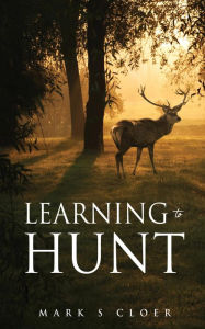 Title: Learning to Hunt, Author: Mark S Cloer