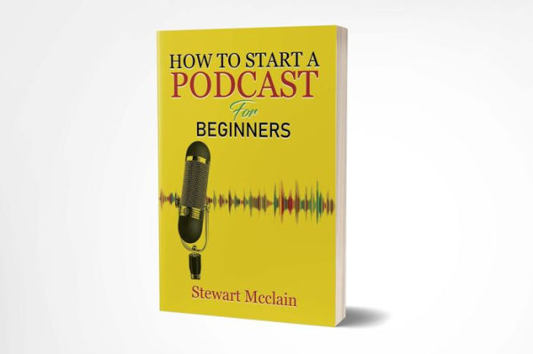 How To Start A Podcast For Beginners