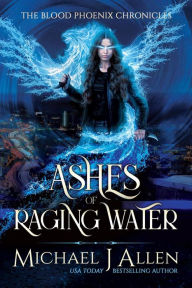 Title: Ashes of Raging Water: A Completed Angel War Urban Fantasy, Author: Michael J Allen