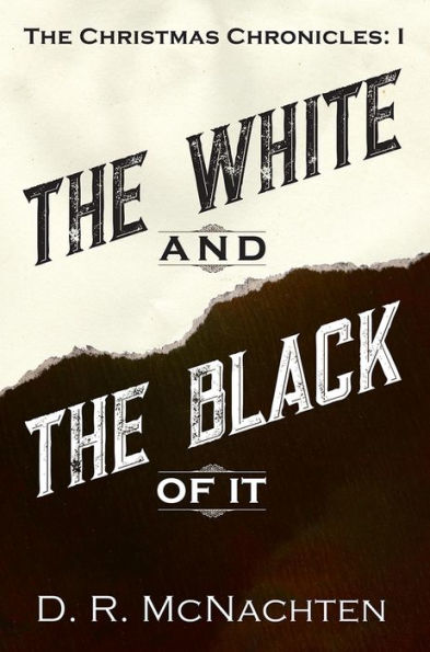 The White and the Black of It: The Christmas Chronicles: 1