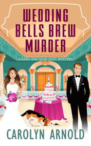 Title: Wedding Bells Brew Murder, Author: Carolyn Arnold