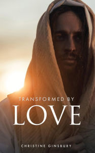 Title: Transformed by Love, Author: Christine Ginsbury