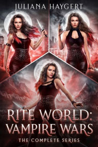 Title: Rite World: Vampire Wars: The Complete Series, Author: Juliana Haygert