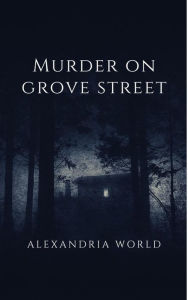 Title: Murder on Grove Street, Author: Alexandria World