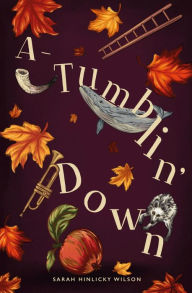 Title: A-Tumblin' Down, Author: Sarah Hinlicky Wilson