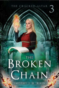 Title: The Broken Chain, Author: Timothy J. R. Rains