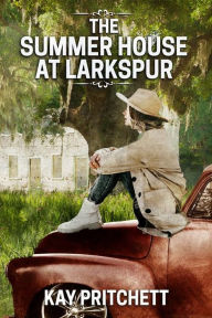 Title: The Summer House at Larkspur, Author: Kay Pritchett