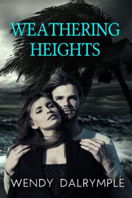 Title: Weathering Heights, Author: Wendy Dalrymple