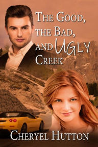 Title: The Good, The Bad, and Ugly Creek, Author: Cheryel Hutton