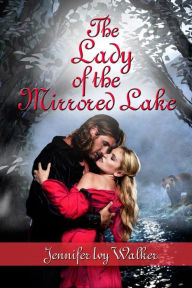 Title: The Lady of the Mirrored Lake, Author: Jennifer Ivy Walker