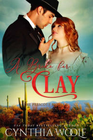 Title: A Bride for Clay: a sweet, mail order bride, historical western romance novel, Author: Cynthia Woolf