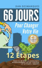 66 Jours Pour Changer Votre Vie: 12 Étapes Pour Éliminer Les Blocages, Reprogrammer Votre Cerveau et Attirer L'argent