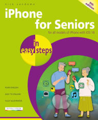 Title: iPhone for Seniors in easy steps, 9th edition: For all iPhones with iOS 16, Author: Nick Vandome