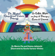 Title: The Magical Gingerbread Unicorn Princess. La Galleta Mágica con forma de Princesa y Cuerno de Unicornio: Bilingual edition, Author: Gisella Curioso-Vilchez