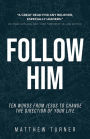 Follow Him: Ten Words From Jesus to Change the Direction of Your Life