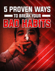 Title: 5 Proven Ways To Break Your Bad Habits, Author: Detrait Vivien