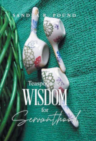 Title: Teaspoons of Wisdom, Author: Dr. Sandra R. Pound