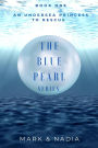 The Blue Pearl Series: An Undersea Princess to Rescue