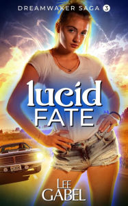 Title: Lucid Fate, Author: Lee Gabel