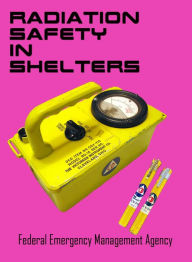 Title: Radiation Safety in Shelters, Author: FEMA
