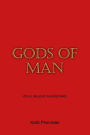 Gods of Man: We All Believe in Something!