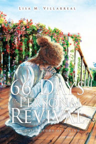 Title: 66 Days to Personal Revival: A Daily Study of Isaiah, Author: Lisa M. Villarreal