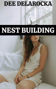 Title: Nest Building, Author: Dee Delarocka