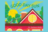 Title: Good Day Sun, Author: Barbara Shirley