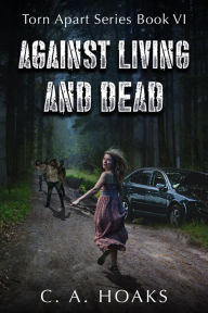 Title: Against Living And Dead, Author: C. A. Hoaks