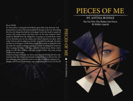 Title: Pieces Of Me-A girl who was broken by those with Hidden Agendas, Author: Antina Miles