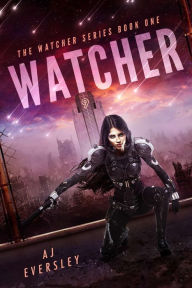 Title: Watcher: Book One of the Watcher Series, Author: AJ Eversley