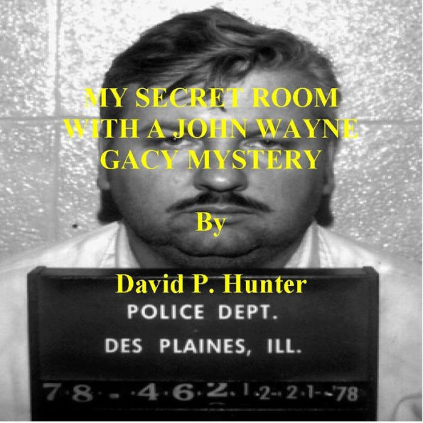 MY SECRET ROOM WITH A JOHN WAYNE GACY MYSTERY
