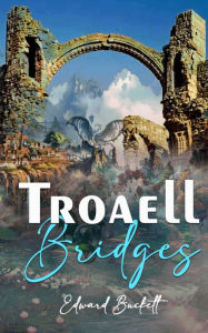 Title: TROAELL: Bridges, Author: Edward Buckett