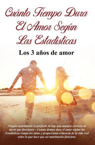 Title: CUÁNTO TIEMPO DURA EL AMOR SEGÚN LAS ESTADÍSTICAS: Los 3 años de amor, Author: E Hart