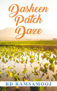 Title: Dasheen Patch Daze, Author: RD Ramsamooj