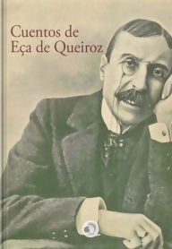 Title: Cuentos de Eça de Queiroz, Author: José Maria Eça de Queirós