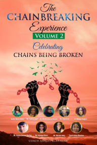 Title: The Chain Breaking Experience Volume Two: Celebrating chains being broken, Author: Coach Ashley Blanshaw