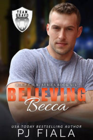 Title: Believing Becca: A steamy, small-town protector romance, Author: Pj Fiala