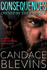 Title: Consequences: Owned by the Vampire, Author: Candace Blevins