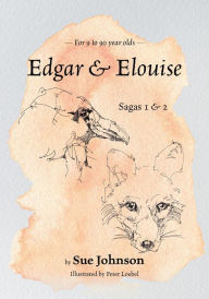 Title: Edgar & Elouise - Sagas 1 & 2: For 9 to 90 year olds, Author: Sue Johnson