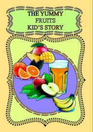 Title: The Yummy Fruits Kid's Story: DIet,Shake,Fruits,Vegetables,Veg,Meals Cookery, Sugar,Free,chef,bake,off,ready,stead,cook,saturday,kitchen,diabetic,2023, Author: School Books